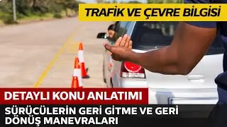 Araç Sürücülerinin Geri Gitme, Geri Dönüş, Duraklama veya Park Edilen Yerlerden Çıkış Manevraları