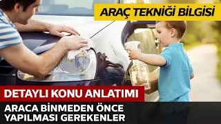 Araca Binmeden Önce Yapılması Gereken Kontroller