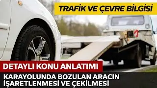 Karayolunda Bozulan Araçların İşaretlenmesi ve Çekilmesi