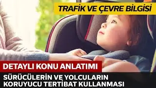 Sürücülerin ve Yolcuların Koruyucu Tertibat Kullanma Mecburiyeti