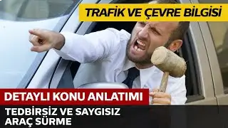 Tedbirsiz ve Saygısız Araç Sürme