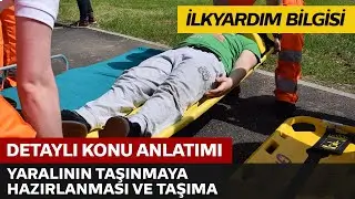 Yaralının Taşınmaya Hazırlanması ve Taşıma Şekilleri